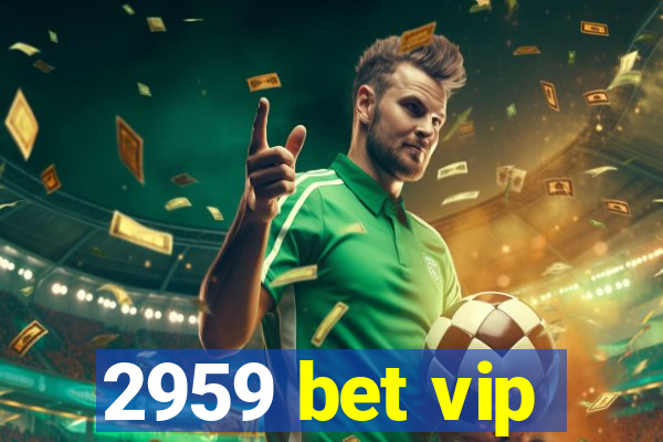 2959 bet vip